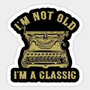 I'm Not Old I'm A Classic Funny Writing Machine Writer Gift Sticker